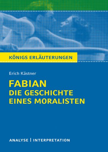 Königs Erläuterungen: Fabian. Die Geschichte eines Moralisten von Erich Kästner. - Erich Kastner - Yomb May