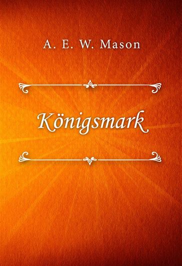 Königsmark - A. E. W. Mason