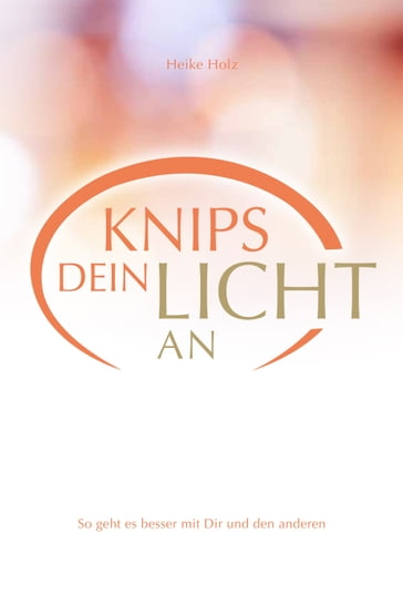 Knips dein Licht an - Heike Holz