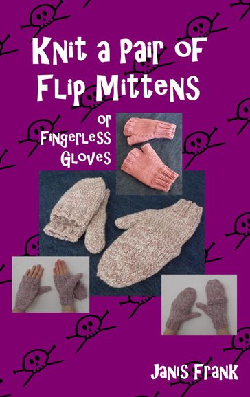 Knit a Pair of Flip Mitts and Fingerless Gloves - Janis Frank