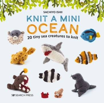 Knit a Mini Ocean - Sachiyo Ishii