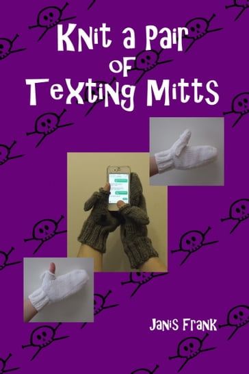 Knit a Pair of Texting Mitts - Janis Frank