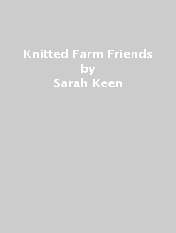 Knitted Farm Friends - Sarah Keen