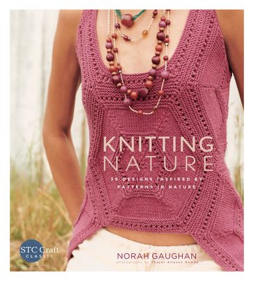 Knitting Nature - Norah Gaughan - Inc. Thayer Photographs