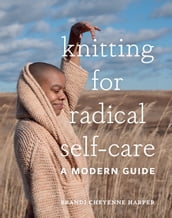 Knitting for Radical Self-Care
