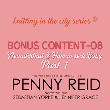 Knitting in the City Bonus Content  08: Neanderthal and Human Seek Baby Part 1 - Penny Reid