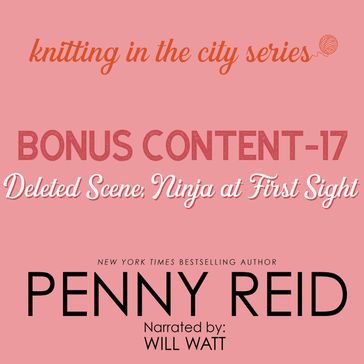 Knitting in the City Bonus Content - 17: Deleted Scene: Ninja at First Sight - Penny Reid