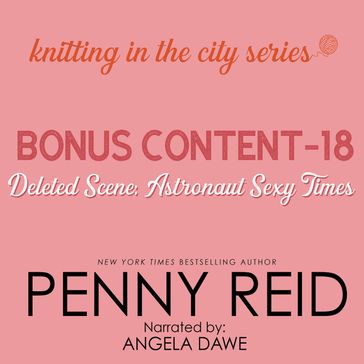 Knitting in the City Bonus Content - 18: Deleted Scene: Astronaut Sexy Times - Penny Reid
