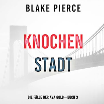 Knochenstadt: Eine Ava Gold Mystery (Buch 3) - Blake Pierce