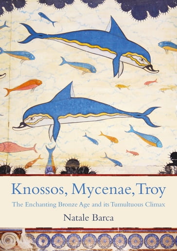 Knossos, Mycenae, Troy - Natale Barca
