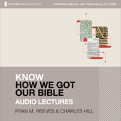 Know How We Got Our Bible: Audio Lectures