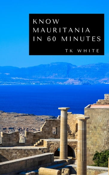 Know Mauritania in 60 Minutes - TK WHITE