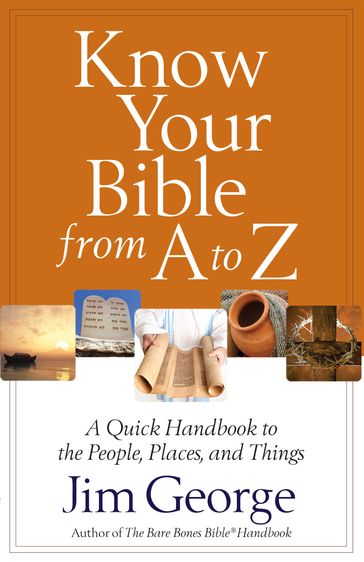 Know Your Bible from A to Z - Jim George