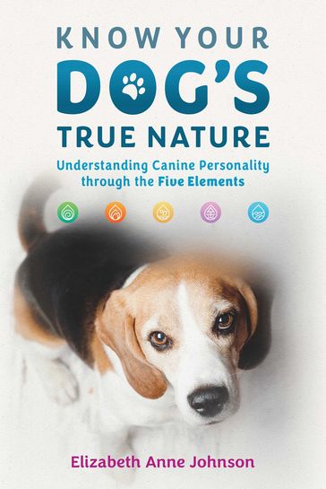 Know Your Dog's True Nature - Elizabeth Anne Johnson