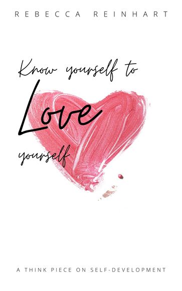 Know Yourself to Love Yourself - Rebecca Reinhart