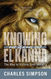 Knowing El Kanna: Our Jealous God