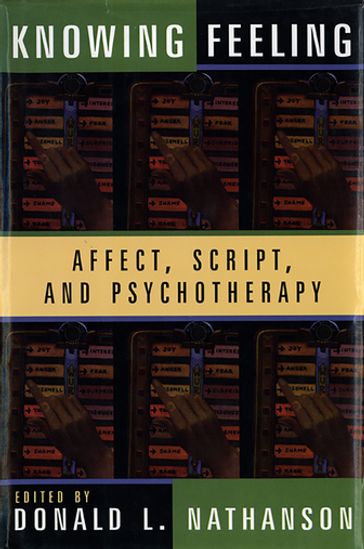 Knowing Feeling: Affect, Script, and Psychotherapy