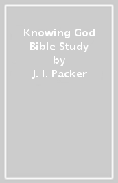 Knowing God Bible Study