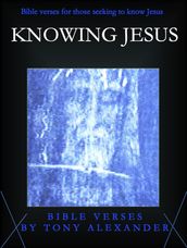 Knowing Jesus Bible Verses