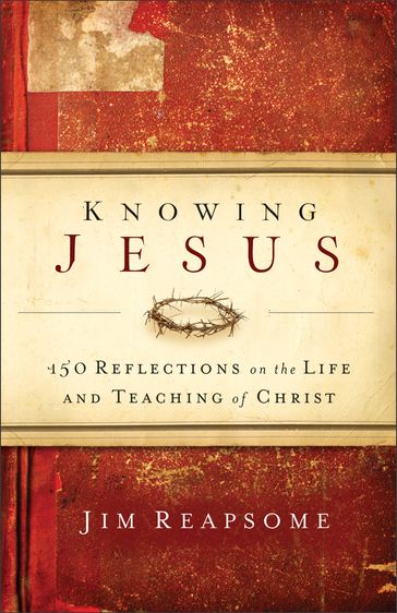 Knowing Jesus - Jim Reapsome