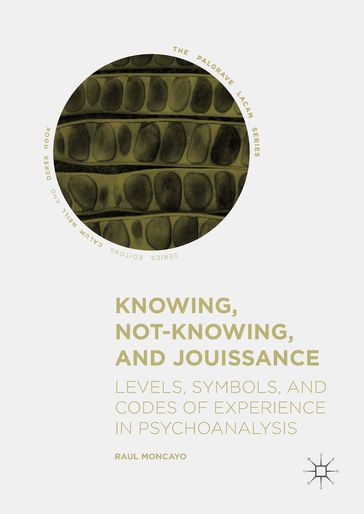 Knowing, Not-Knowing, and Jouissance - Raul Moncayo