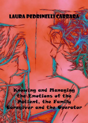 Knowing and Managing the Emotions of the Patient, the Family Caregiver and the Operator - Laura Pedrinelli Carrara