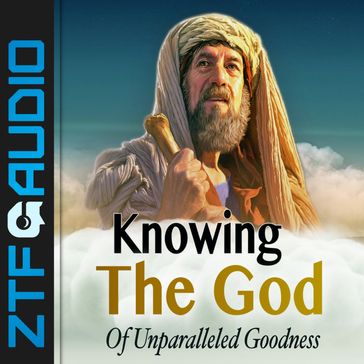 Knowing the God of Unparalled Goodness - Zacharias Tanee Fomum