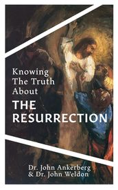 Knowing the Truth About the Resurrection
