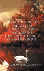 Knowledge, Belief and Culture in Human Resource Management for Hr Practitioners and Entrepreneurs