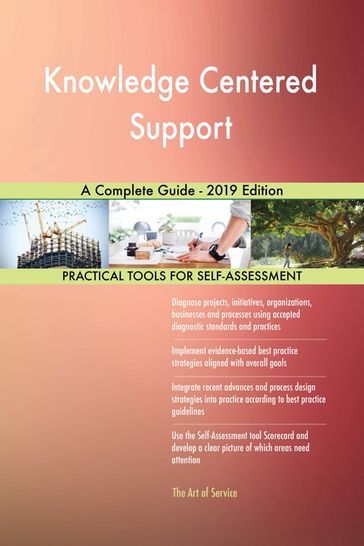 Knowledge Centered Support A Complete Guide - 2019 Edition - Gerardus Blokdyk