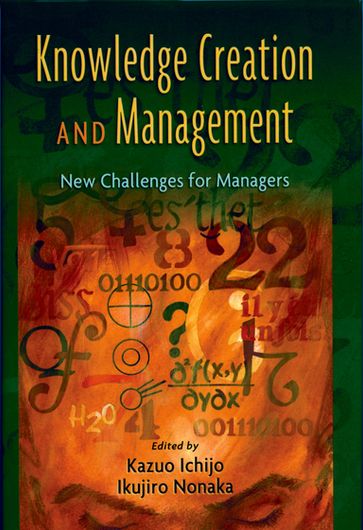 Knowledge Creation and Management - Kazuo Ichijo - Ikujiro Nonaka