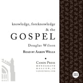 Knowledge, Foreknowledge, and the Gospel