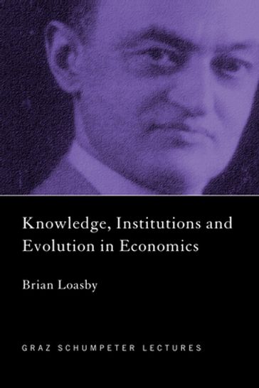 Knowledge, Institutions and Evolution in Economics - Brian Loasby