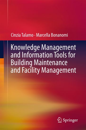 Knowledge Management and Information Tools for Building Maintenance and Facility Management - Cinzia Talamo - Marcella Bonanomi