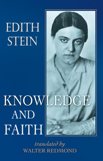 Knowledge and Faith (The Collected Works of Edith Stein, vol. 8) - Edith Stein - Walter Redmond