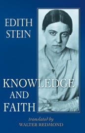 Knowledge and Faith (The Collected Works of Edith Stein, vol. 8)