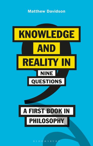 Knowledge and Reality in Nine Questions - MATTHEW DAVIDSON