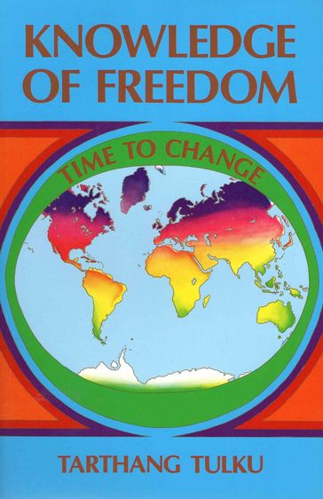 Knowledge of Freedom: Time to Change - Tarthang Tulku