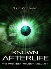 Known Afterlife (The Provider Trilogy: Volume I)