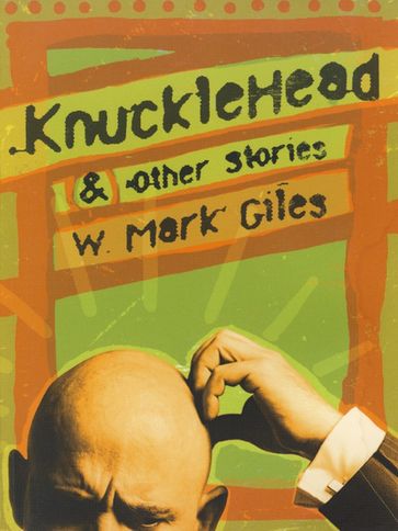 Knucklehead & Other Stories - W. Mark Giles