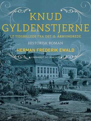 Knud Gyldenstjerne - et tidsbillede fra det 15. arhundrede - Herman Frederik Ewald