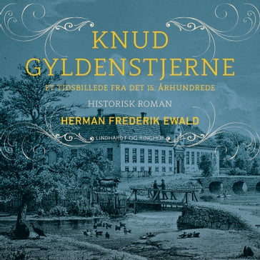 Knud Gyldenstjerne - et tidsbillede fra det 15. arhundrede - Herman Frederik Ewald