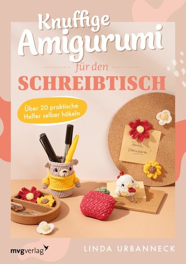 Knuffige Amigurumi fur den Schreibtisch - Linda Urbanneck