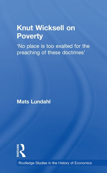 Knut Wicksell on the Causes of Poverty and its Remedy - Mats Lundahl