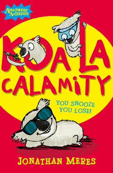 Koala Calamity (Awesome Animals) - Jonathan Meres