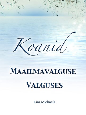 Koanid Maailmavalguse Valguses - Kim Michaels