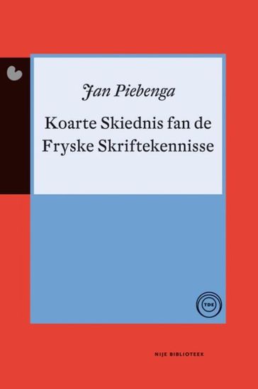 Koarte skiednis fan de Fryske skriftekennisse - Jan Tjittes Piebenga
