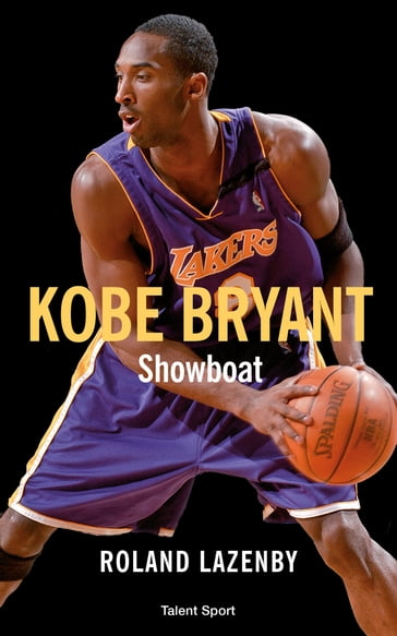 Kobe Bryant - Showboat - Roland Lazenby