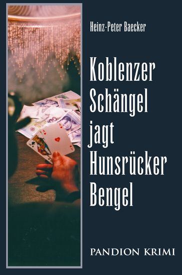 Koblenzer Schängel jagt Hunsrücker Bengel: Hunsrück-Krimi-Reihe Band II - Heinz-Peter Baecker