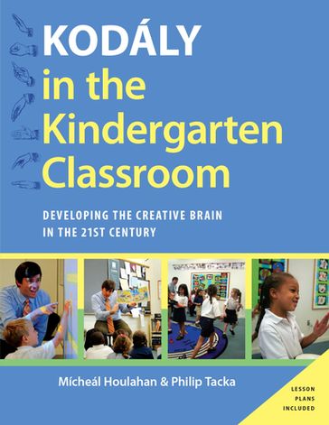 Kodaly in the Kindergarten Classroom - Micheal Houlahan - Philip Tacka